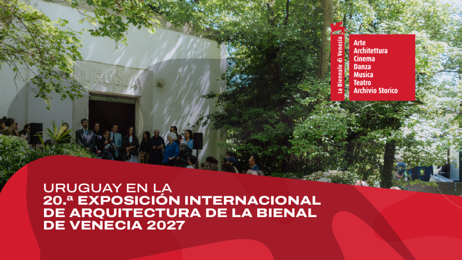 Convocatoria abierta para representar a Uruguay en la 20.ª Exposición Internacional de Arquitectura Convocatoria abierta para representar a Uruguay en la 20.ª Exposición Internacional de Arquitectura