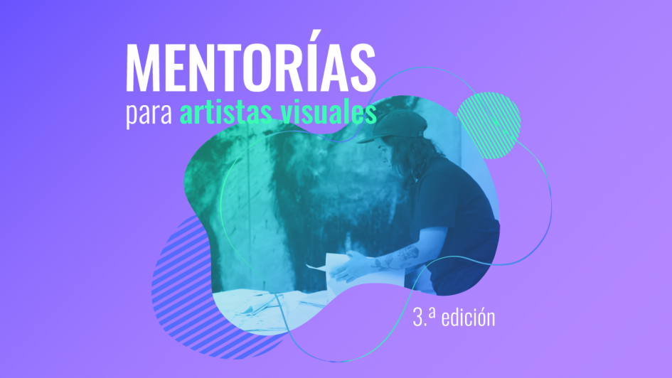 Mentorías de Artes Visuales Mentorías de Artes Visuales
