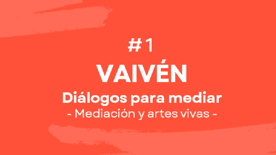 Vaivén. Diálogos para mediar Vaivén. Diálogos para mediar