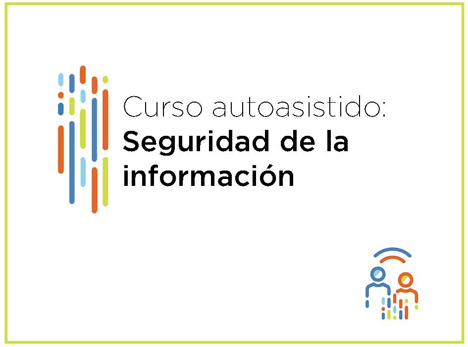 Curso autoadministrado Seguridad de la información