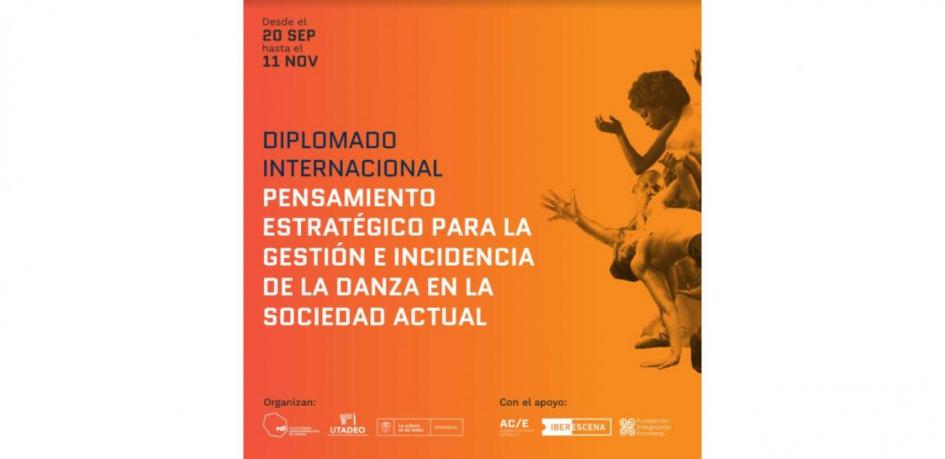 Diplomado Internacional: Pensamientos Estratégicos para la Gestión e Incidencia de la Danza en la So Diplomado Internacional: Pensamientos Estratégicos para la Gestión e Incidencia de la Danza en la So