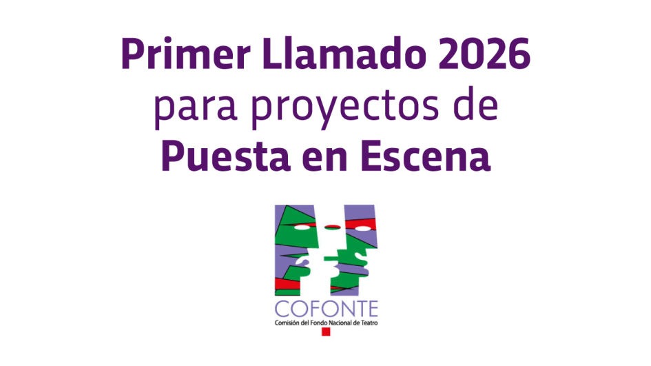 COFONTE abre el Primer Llamado 2026 para proyectos de Puesta en Escena COFONTE abre el Primer Llamado 2026 para proyectos de Puesta en Escena