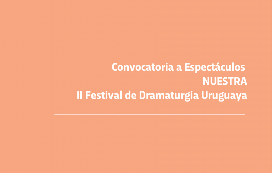 Nuestra, II Festival de Dramaturgia Uruguaya Nuestra, II Festival de Dramaturgia Uruguaya