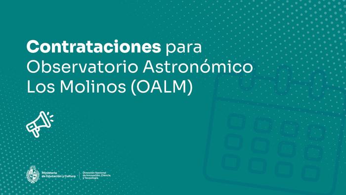 Contrataciones para el Observatorio Astronómico Los Molinos (OALM) Contrataciones para el Observatorio Astronómico Los Molinos (OALM)