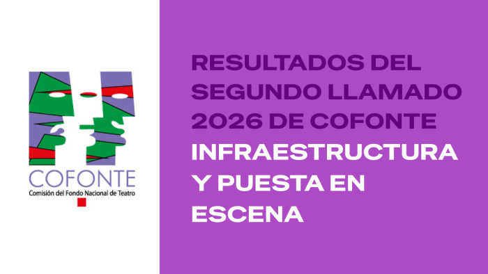 Resultados del segundo llamado 2026 de COFONTE: Infraestructura y Puesta en Escena Resultados del segundo llamado 2026 de COFONTE: Infraestructura y Puesta en Escena