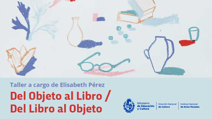 El Instituto Nacional de Artes Visuales invita al taller “Del Objeto al Libro / Del Libro al Objeto”