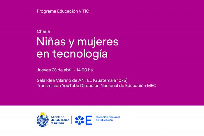 Charla: Niñas y mujeres en tecnología_Flyer Imagen con texto "Charla: Niñas y mujeres en tecnología" más los datos expresados en párrafos 2 y 3