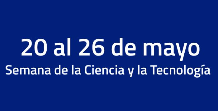 Semana de Ciencia y la Tecnología Semana de Ciencia y la Tecnología