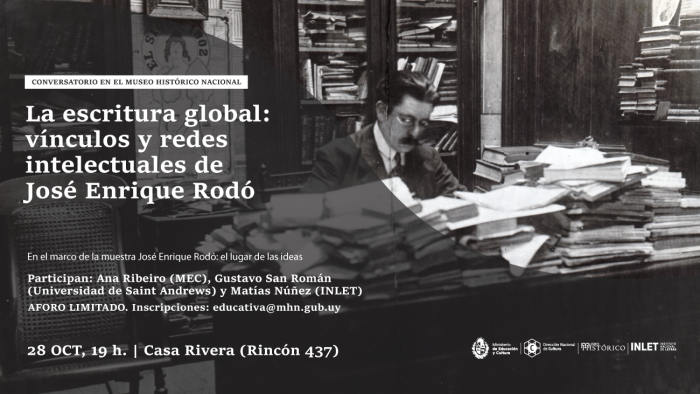 Conversatorio "La escritura global: vínculos y redes intelectuales de José Enrique Rodó” Conversatorio "La escritura global: vínculos y redes intelectuales de José Enrique Rodó”