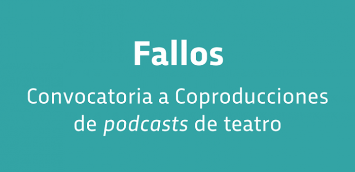 Fallos convocatoria a coproducción de podcasts de teatro