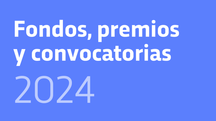 Informe sobre los fondos, premios y convocatorias 2024