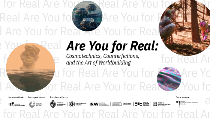 Are You for Real: Cosmotechnics, Counterfictions, and the Art of Worldbuilding, una exposición inter
