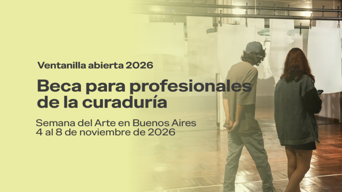 Beca para profesionales de la curaduría Semana del Arte de Buenos Aires Beca para profesionales de la curaduría Semana del Arte de Buenos Aires