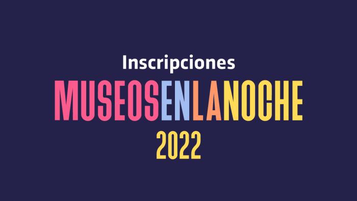 Museos en la Noche 2022 Museos en la Noche 2022