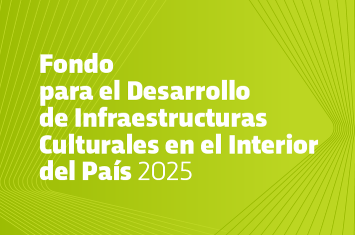 Postulaciones abiertas Fondo para el Desarrollo de Infraestructuras Culturales en el Interior del país