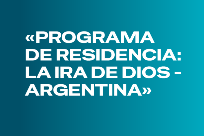 Convocatoria abierta para el programa de residencia «La Ira de Dios» en Argentina (20869)