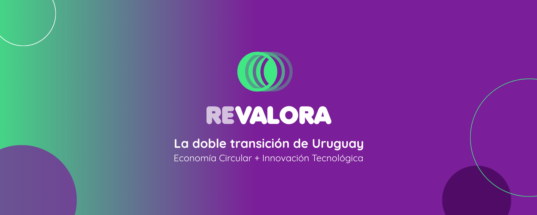 Imagen institucional del proyecto ReValora utilizada en la página de inicio para presentar el proyecto. Muestra el logotipo de ReValora y el concepto de la doble transición de Uruguay, integrando economía circular e innovación tecnológica, con enlace a la sección que explica qué es ReValora.