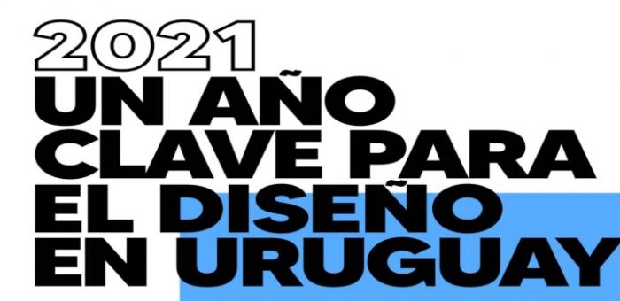2021: un año clave para el diseño en Uruguay 2021: un año clave para el diseño en Uruguay