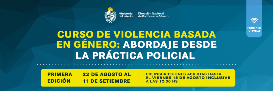 Curso Violencia Basada en Género: Abordaje desde la Práctica Policial Curso Violencia Basada en Género: Abordaje desde la Práctica Policial