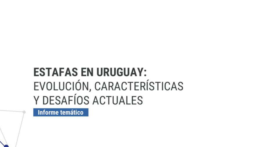 Presentación del informe temático sobre estafas en Uruguay Presentación del informe temático sobre estafas en Uruguay