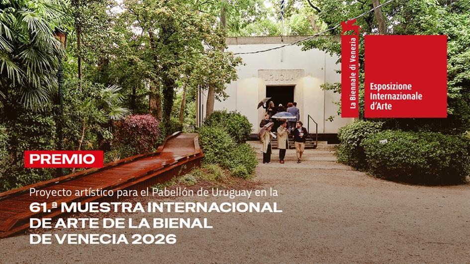 CONVOCATORIA PREMIO PABELLÓN URUGUAY – BIENAL VENECIA 2026 Convocatoria Premio Pabellón Uruguay