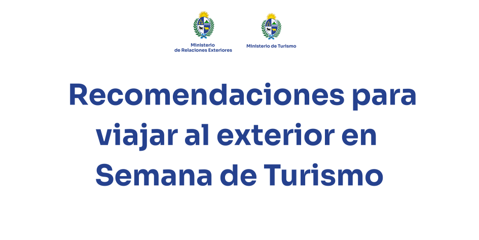 Recomendaciones para viajar al exterior en Semana de Turismo Recomendaciones para viajar al exterior en Semana de Turismo