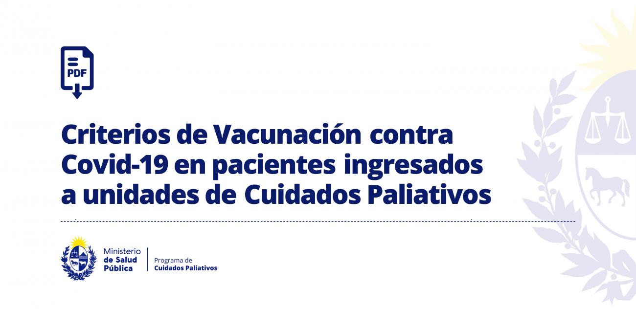Criterios de Vacunación contra Covid-19 en pacientes ingresados a unidades de Cuidados Paliativos