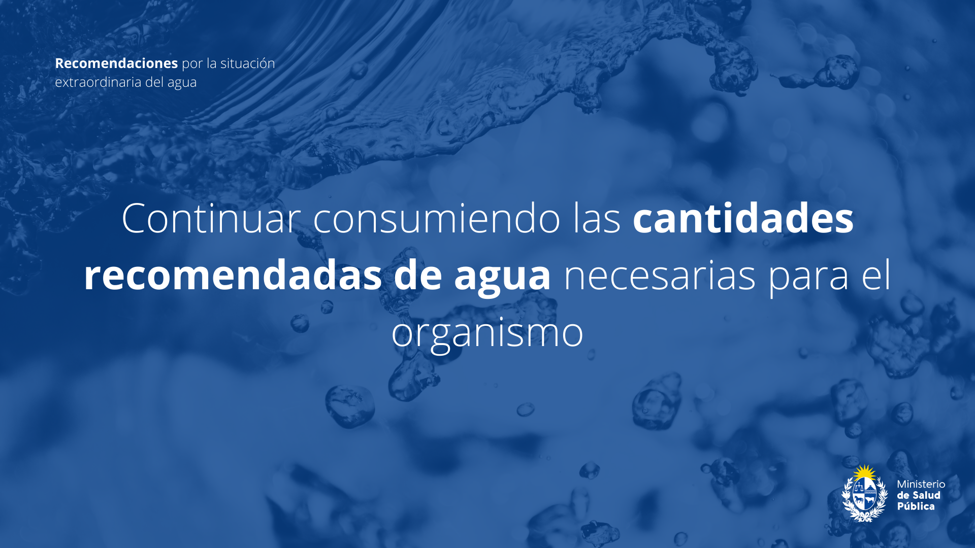 Continuar consumiendo las cantidades recomendadas de agua necesarias para el organismo