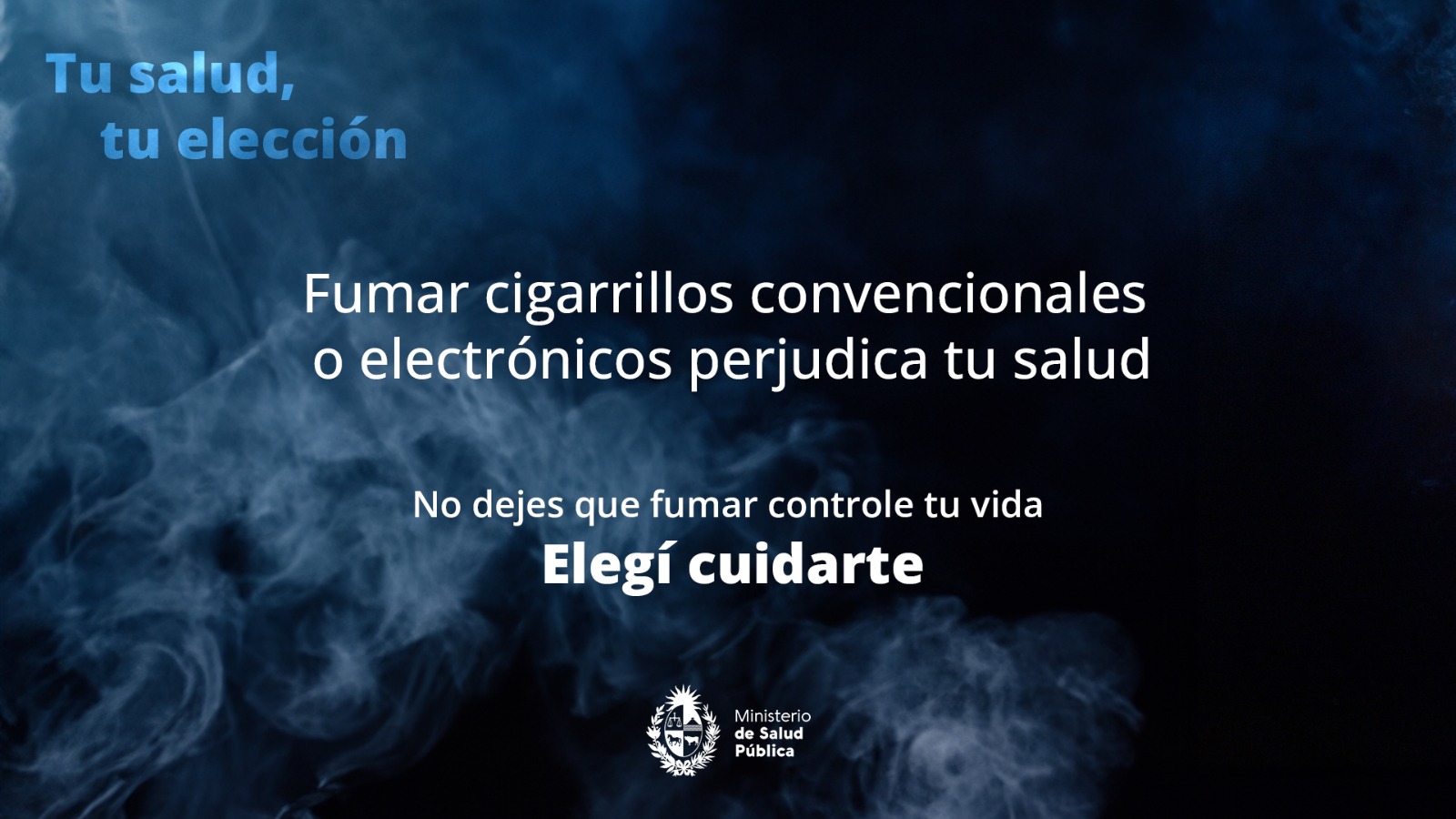 Fumar cigarrillos convencionales o electrónicos perjudica tu salud. No dejes que fumar controle tu vida. Elegí cuidarte.