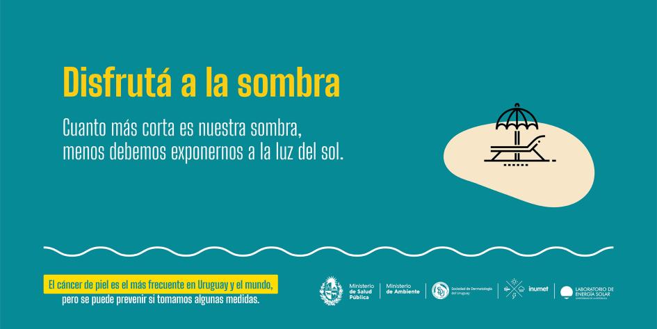 Campaña de prevención de cáncer de piel 3 Disfrutá a la sombra. Cuanto más corta es nuestra sombra, menos debemos exponernos a la luz del sol.