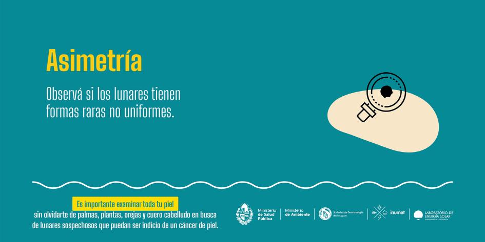 Campaña de prevención de cáncer de piel 12 Asimetría. Observá si los lunares tienen formas raras no uniformes.