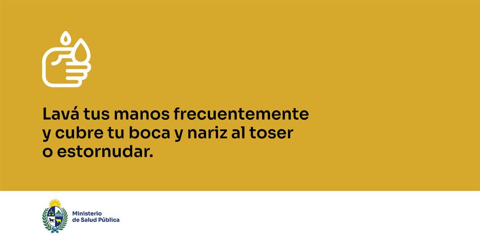 Lavá tus manos frecuentemente y cubre tu boca y nariz al toser o estornudar.