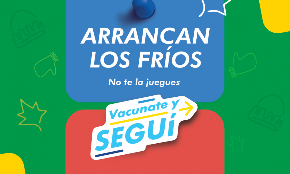 Placa de campaña de vacunación Arrancan los fríos. No te la juegues. Vacunate y seguí.