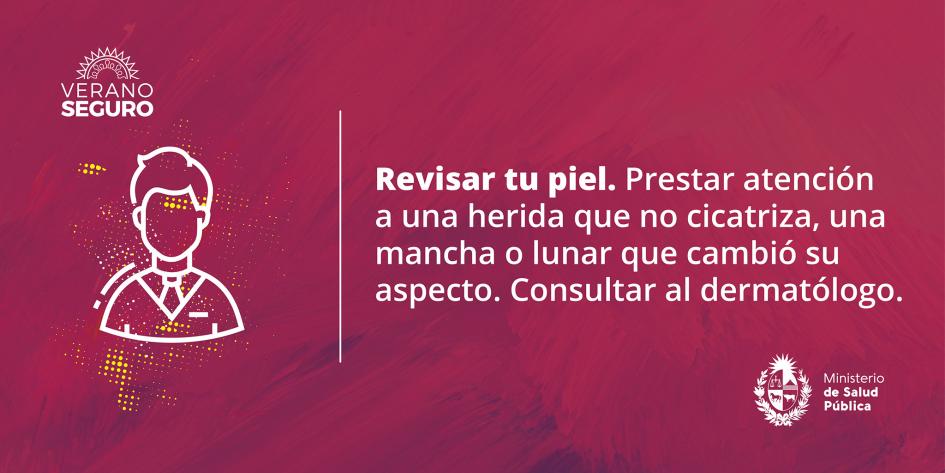Cuidado de la piel ante la exposición a los rayos solares Revisar tu piel. Prestar atención a 1 herida que no cicatriza, mancha o lunar que cambió su aspecto