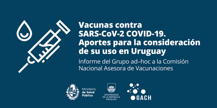 Vacunas contra SARS-CoV-2 COVID 19. Aportes para la consideración de su uso en Uruguay Vacunas contra SARS-CoV-2 COVID 19. Aportes para la consideración de su uso en Uruguay