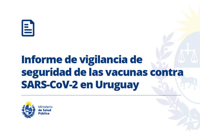 Informe de vigilancia de seguridad de las vacunas contra SARS-CoV-2 en Uruguay