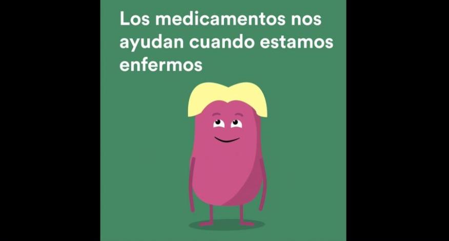 Imagen de un animación explicativa con la frase "Los medicamentos nos ayudan cuando estamos enfermos"