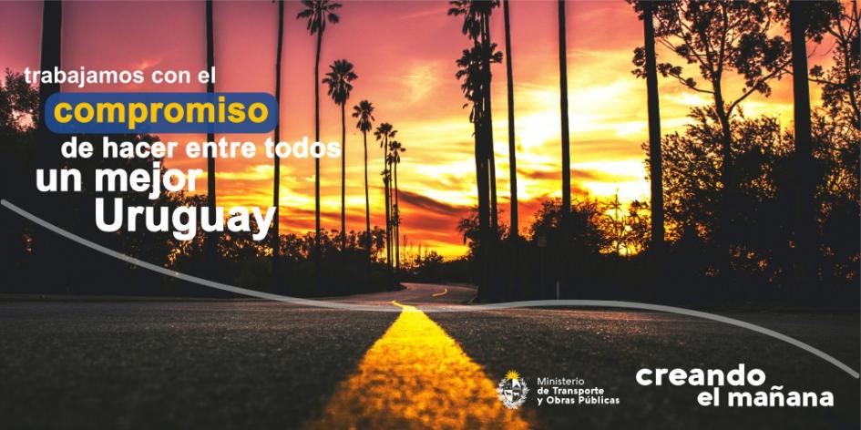 Plan nacional de infraestructura vial 2020-2025 Ruta con leyenda: "trabajamos con el compromiso de hacer entre todos un mejor Uruguay"