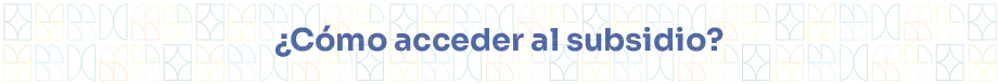 ¿Cómo acceder al subsidio?