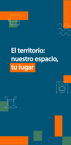 El Territorio: nuestro espacio, tu lugar