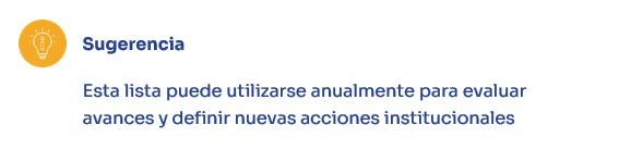 Sugerencia: Esta lista puede utilizarse anualmente para evaluar avances y definir nuevas acciones institucionales