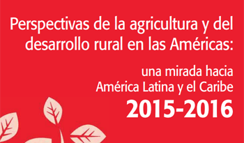 Perspectivas de la agricultura y del desarrollo rural en América Latina 2015 Perspectivas de la agricultura y del desarrollo rural en América Latina 2015