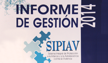Informe del Sistema Integral de Protección a la Infancia y a la Adolescencia contra la Violencia (SIPIAV) Informe del Sistema Integral de Protección a la Infancia y a la Adolescencia contra la Violencia (SIPIAV)