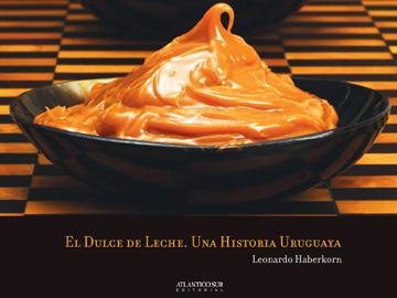 Tapa del libro El dulce de leche, una historia uruguaya