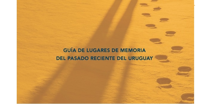 Guía de Lugares de Memoria del Pasado Reciente Guía de Lugares de Memoria del Pasado Reciente