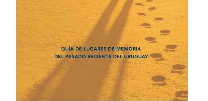 Guía de Lugares de Memoria del Pasado Reciente Guía de Lugares de Memoria del Pasado Reciente