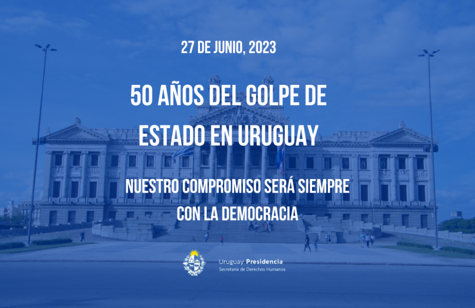 50 años del Golpe de Estado en Uruguay 50 años del Golpe de Estado en Uruguay