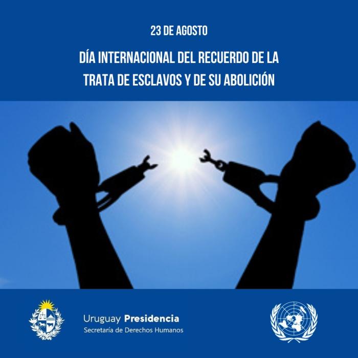 Día Internacional del Recuerdo de la Trata de Esclavos y de su Abolición Día Internacional del Recuerdo de la Trata de Esclavos y de su Abolición