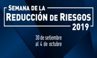 Semana de la Reducción de Riesgos 2019 Semana de la Reducción de Riesgos 2019