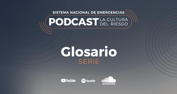 Podcast La cultura del riesgo _ Serie Glosario Podcast La cultura del riesgo _ Serie Glosario